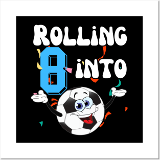 rolling into 8 soccer Funny 8th Birthday Posters and Art